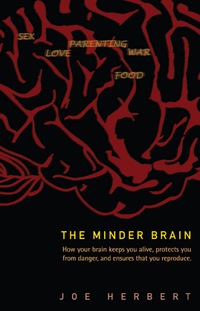 Imagen de portada: Minder Brain, The: How Your Brain Keeps You Alive, Protects You From Danger, And Ensures That You Reproduce 9789812703941