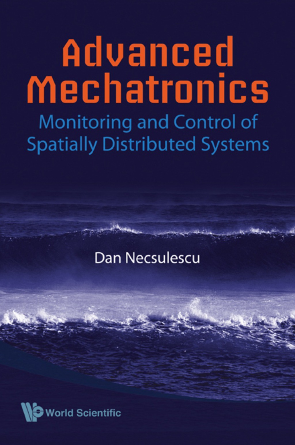 Advanced Mechatronics: Monitoring And Control Of Spatially Distributed Systems 1st Edition