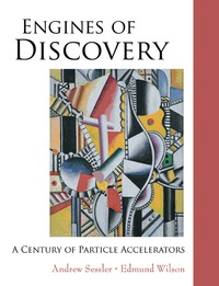 Cover image: Engines Of Discovery: A Century Of Particle Accelerators 9789812700704