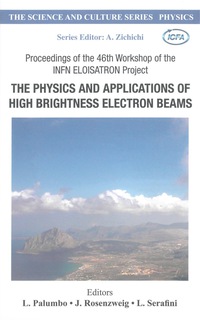 表紙画像: Physics And Applications Of High Brightness Electron Beams, The - Proceedings Of The 46th Workshop Of The Infn Eloisatron Project 9789812772169