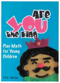 Omslagafbeelding: Are You The King, Or Are You The Joker?: Play Math For Young Children 9789812704047