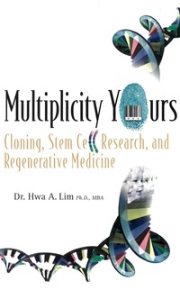 صورة الغلاف: Multiplicity Yours: Cloning, Stem Cell Research, And Regenerative Medicine 9789812568656