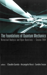 Omslagafbeelding: Foundations Of Quantum Mechanics, Historical Analysis And Open Questions - Cesena 2004 9789812568526