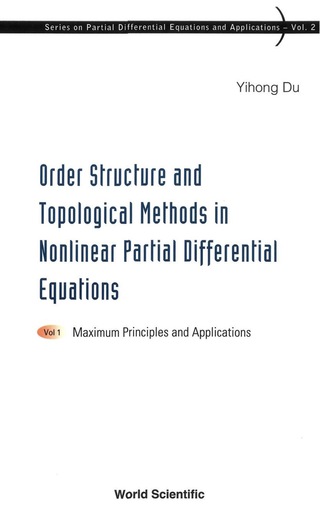 Titelbild: Order Structure And Topological Methods In Nonlinear Partial Differential Equations: Vol. 1: Maximum Principles And Applications 9789812566249