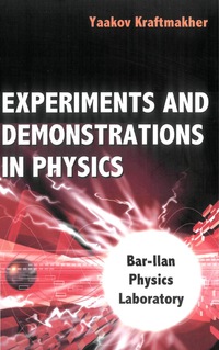 Imagen de portada: Experiments And Demonstrations In Physics: Bar-ilan Physics Laboratory 9789812566027