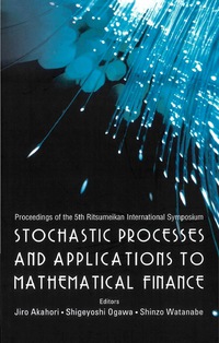 Omslagafbeelding: Stochastic Processes And Applications To Mathematical Finance - Proceedings Of The 5th Ritsumeikan International Symposium 9789812565198