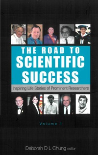 Cover image: Road To Scientific Success, The: Inspiring Life Stories Of Prominent Researchers (Volume 1) 9789812566003