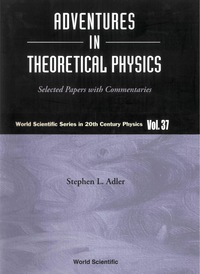 صورة الغلاف: Adventures In Theoretical Physics: Selected Papers With Commentaries 9789812563705