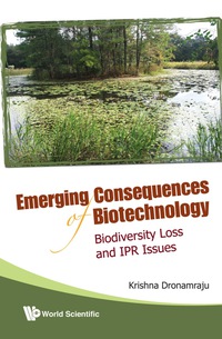 表紙画像: Emerging Consequences Of Biotechnology: Biodiversity Loss And Ipr Issues 9789812775009