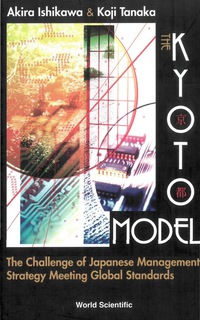Imagen de portada: Kyoto Model, The: The Challenge Of Japanese Management Strategy Meeting Global Standards 9789812563293