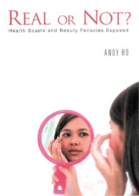 Imagen de portada: Real Or Not? Health Scams And Beauty Fallacies Exposed 9789812562777