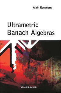 Cover image: ULTRAMETRIC BANACH ALGEBRAS 9789812381941