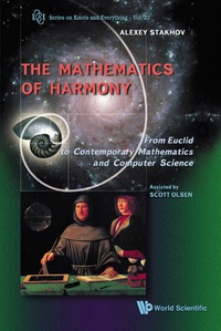 صورة الغلاف: Mathematics Of Harmony: From Euclid To Contemporary Mathematics And Computer Science 9789812775825
