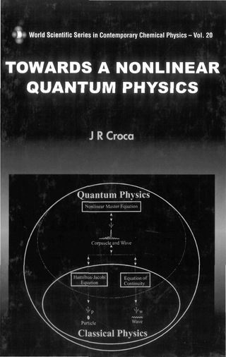 表紙画像: TOWARDS A NONLINEAR QUANTUM PHYSICS(V20) 9789812382108