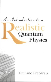Cover image: INTRO TO A REALISTIC QUANTUM PHYSICS,AN 9789812381767
