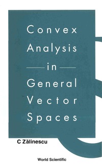 Imagen de portada: CONVEX ANALYSIS IN GENERAL VECTOR SPACES 9789812380678