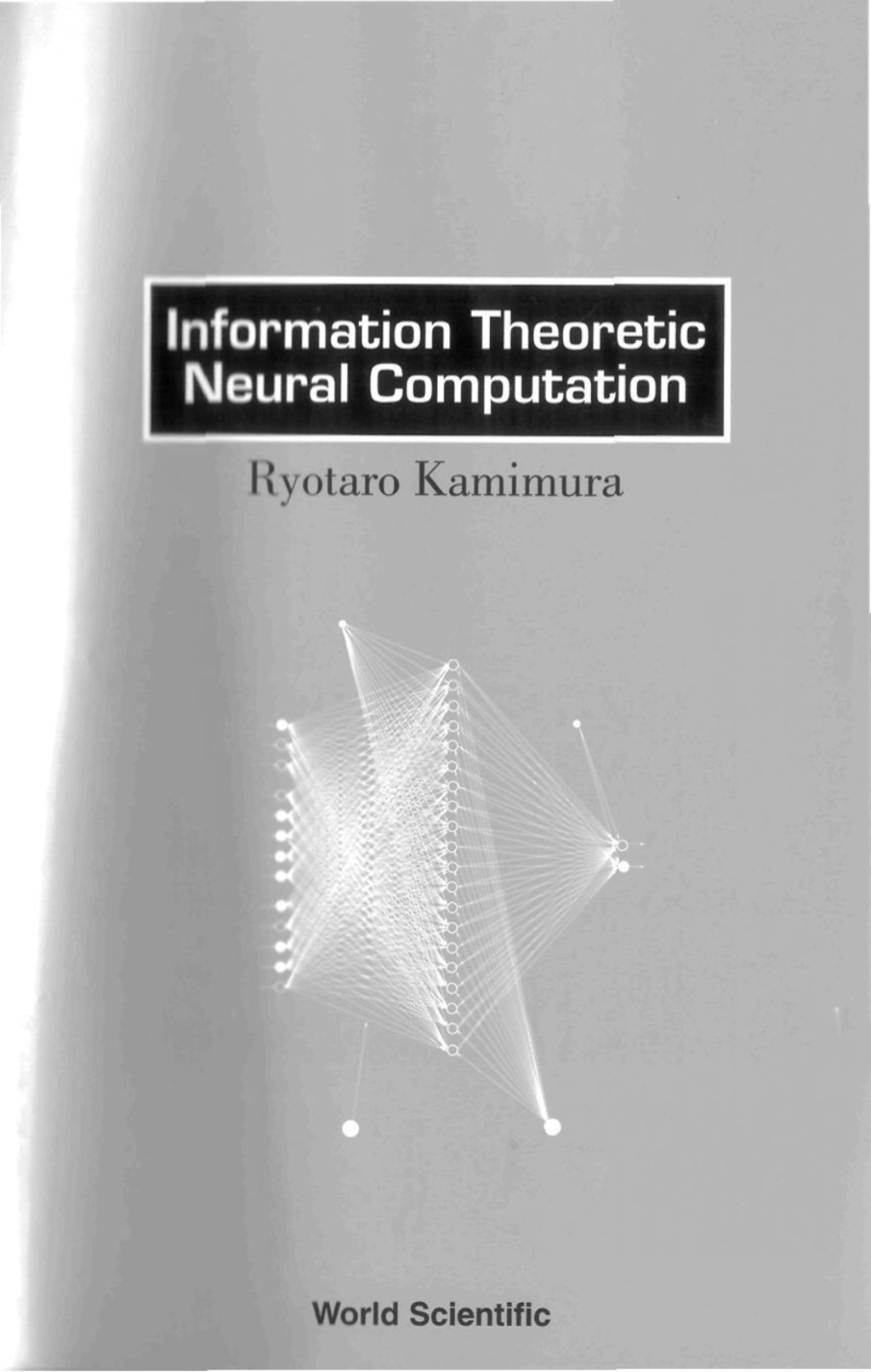 INFORMATION THEORETIC NEURAL COMPUTATION