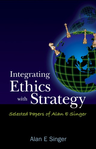 Cover image: Integrating Ethics With Strategy: Selected Papers Of Alan E Singer 9789812701459