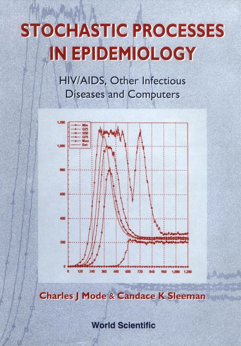 STOCHASTIC PROCESSES IN EPIDEMIOLOGY: HIV/AIDS, Other Infectious Diseases and Computers - FULL INSTANT DOWNLOAD | PDF DOCX EPUB