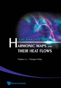 表紙画像: Analysis Of Harmonic Maps And Their Heat Flows, The 9789812779526
