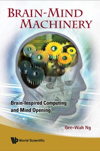 Omslagafbeelding: Brain-mind Machinery: Brain-inspired Computing And Mind Opening 9789812790255
