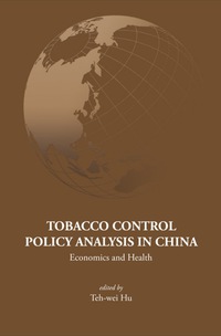 Titelbild: Tobacco Control Policy Analysis In China: Economics And Health 9789812706072