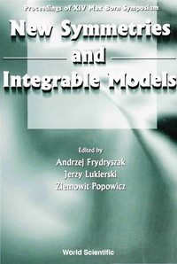 Omslagafbeelding: New Symmetries And Integrable Models: Proceedings Of Xivth Max Born Symposium 1st edition 9789810242701