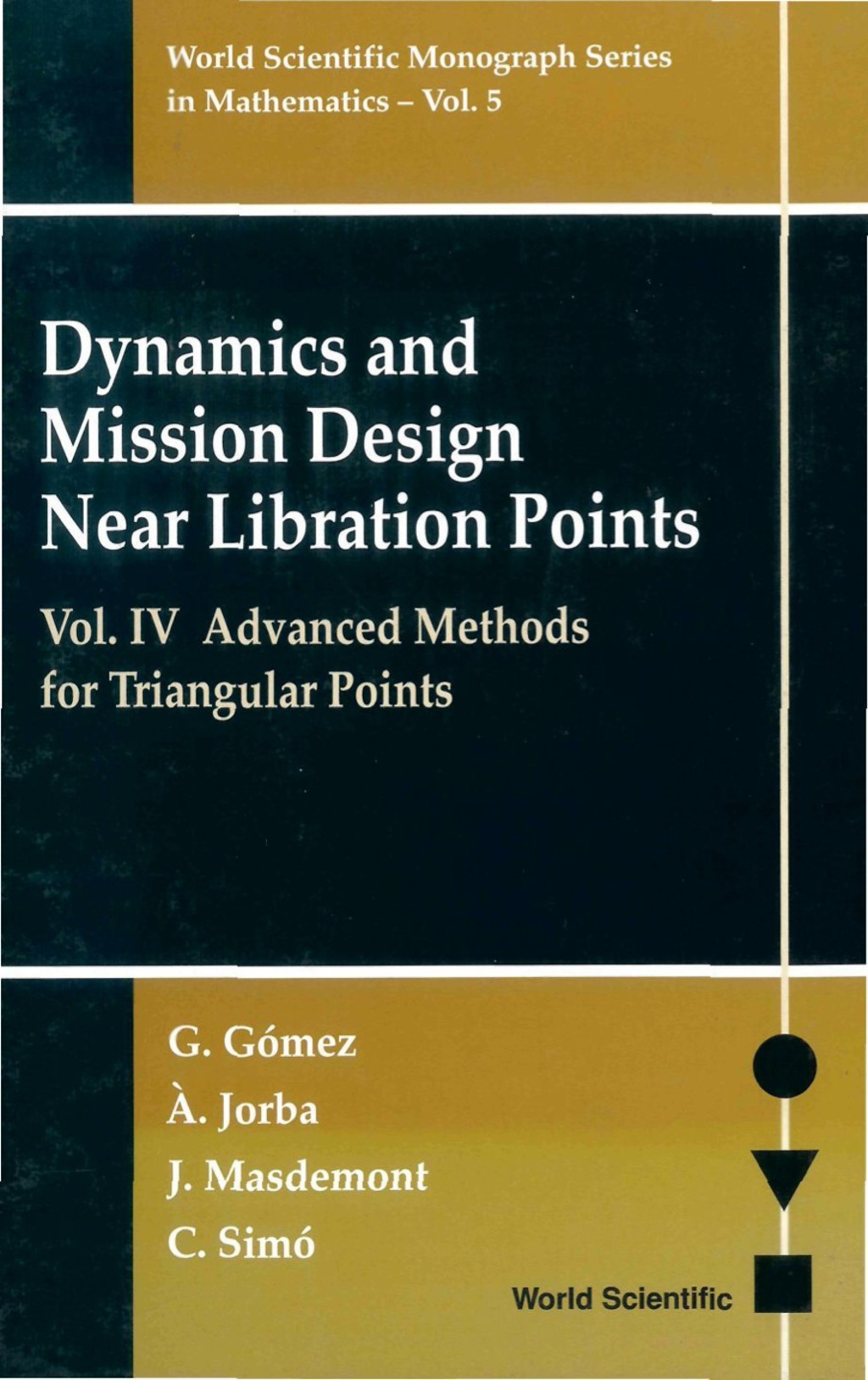 DYNAMICS & MISSION DESIGN VOL IV    (V5) Volume IV: Advanced Methods for Triangular Points