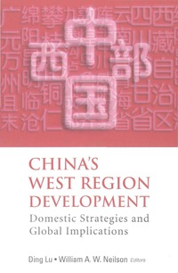 Omslagafbeelding: China's West Region Development: Domestic Strategies And Global Implications 9789812388001