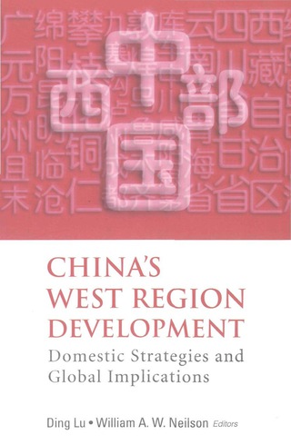 Cover image: China's West Region Development: Domestic Strategies And Global Implications 9789812388001