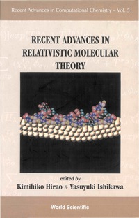 Cover image: Recent Advances In Relativistic Molecular Theory 9789812387097