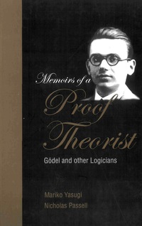 Cover image: MEMOIRS OF A PROOF THEORIST 9789812382795