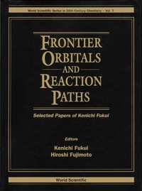 表紙画像: Frontier Orbitals And Reaction Paths: Selected Papers Of Kenichi Fukui 9789810222413