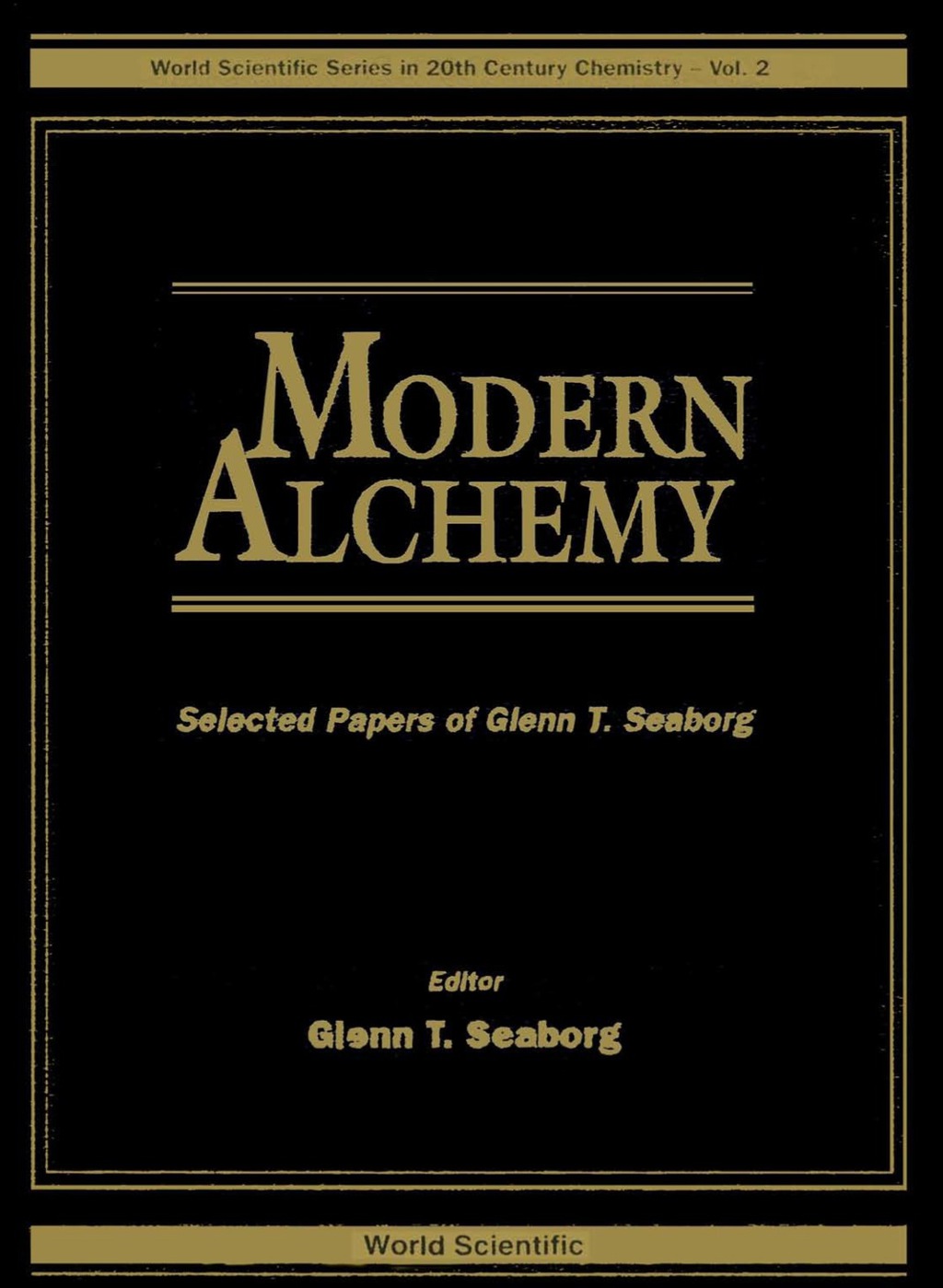Modern Alchemy: Selected Papers Of Glenn T Seaborg 1st Edition