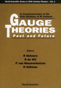 Omslagafbeelding: Gauge Theories, Past And Future: In Commemoration Of The 60th Birthday Of Prof M Veltman 1st edition 9789810210281
