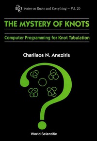صورة الغلاف: Mystery Of Knots, The: Computer Programming For Knot Tabulation 9789810238780