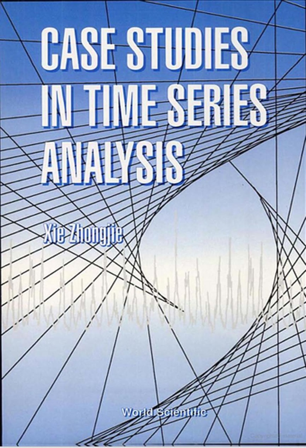 CASE STUDIES IN TIME SERIES ANALYSIS