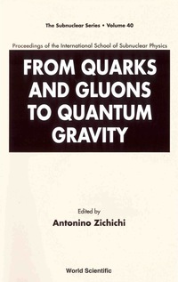 Cover image: From Quarks And Gluons To Quantum Gravity - Proceedings Of The International School Of Subnuclear Physics 9789812386137