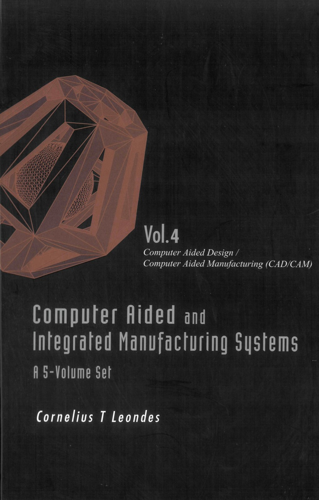 COMP AID & INTEGR MNFAC SYS (V4) Volume 4: Computer Aided Design / Computer Aided Manufacturing (CAD/CAM)