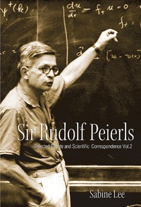 Imagen de portada: Sir Rudolf Peierls: Selected Private And Scientific Correspondence (Volume 2) 9789812797063