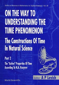 Imagen de portada: On The Way To Understanding The Time Phenomenon: The Constructions Of Time In Natural Science, Part 2 1st edition 9789810216061