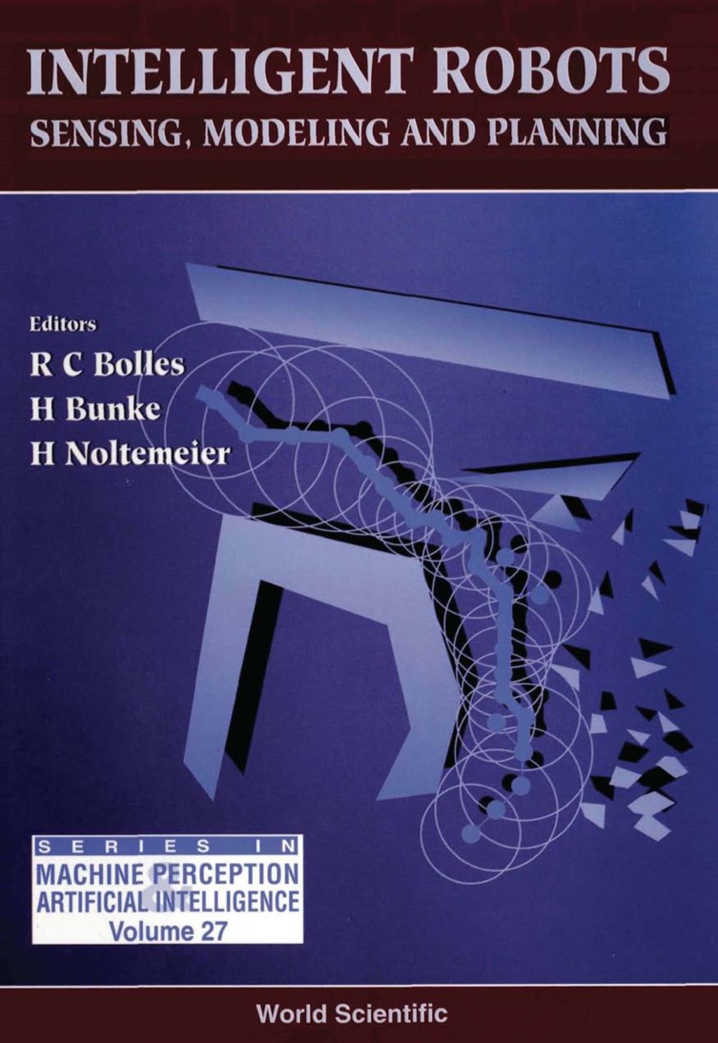 Intelligent Robots – Sensing, Modeling And Planning 1st Edition