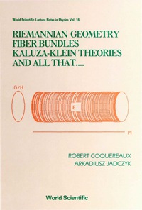 صورة الغلاف: Riemannian Geometry, Fibre Bundles, Kaluza-klein Theories And All That 1st edition 9789971504267