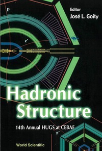 Cover image: HADRONIC STRUCTURE-14TH HUGS AT CEBAF 9789810245764