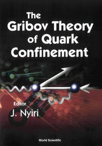 Imagen de portada: GRIBOV THEORY OF QUARK CONFINEMENT, THE 9789810247096