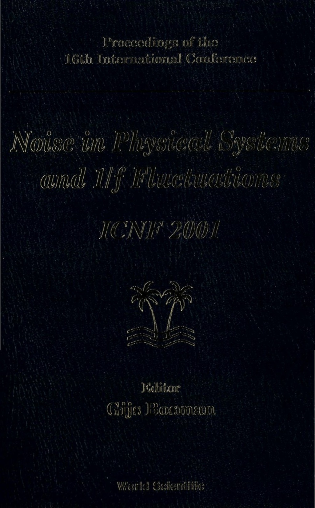 Noise In Physical Systems And 1/f Fluctuations: Icnf 2001, Procs Of The 16th Intl Conf