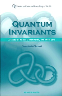 Titelbild: Quantum Invariants: A Study Of Knots, 3-manifolds, And Their Sets 1st edition 9789810246754