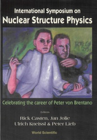 صورة الغلاف: Nuclear Structure Physics: Celebrating The Career Of Peter Von Brentano, Intl Symp 1st edition 9789810246549