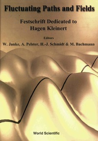Cover image: Fluctuating Paths And Fields - Festschrift Dedicated To Hagen Kleinert On The Occasion Of His 60th Birthday 1st edition 9789810246488