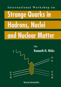 Cover image: STRANGE QUARKS IN HADRONS, NUCLEI... 9789810245450